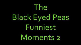 Black Eyed Peas Funniest Moments 2
