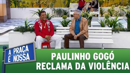 Paulinho Gogó reclama da violência