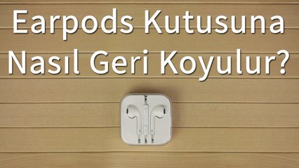 Earpods Kutusuna Nasıl Geri Koyulur?