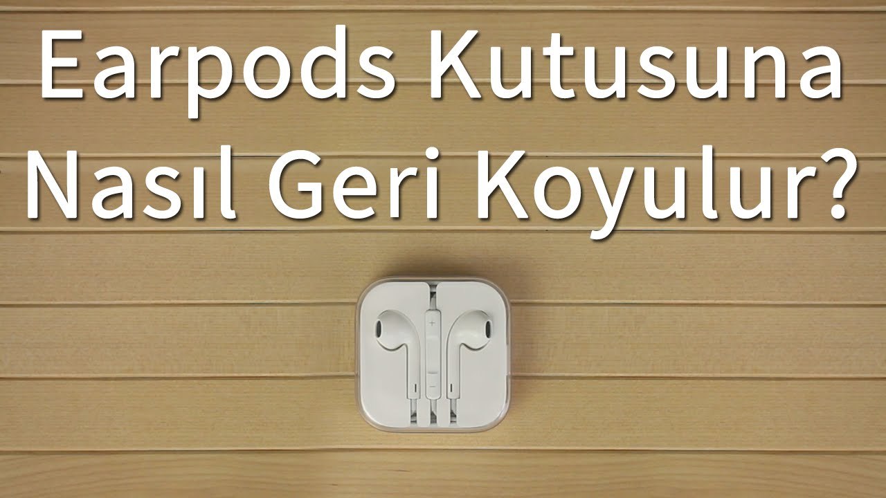 Earpods Kutusuna Nasıl Geri Koyulur?