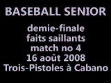 Baseball senior 2008 match #4 : Trois-Pistoles 15 à Cabano 3