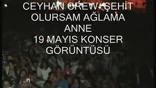 Ceyhan Crew - Şehit Olursam Ağlama ANNE [ 19 Mayıs Konser Görüntüsü]