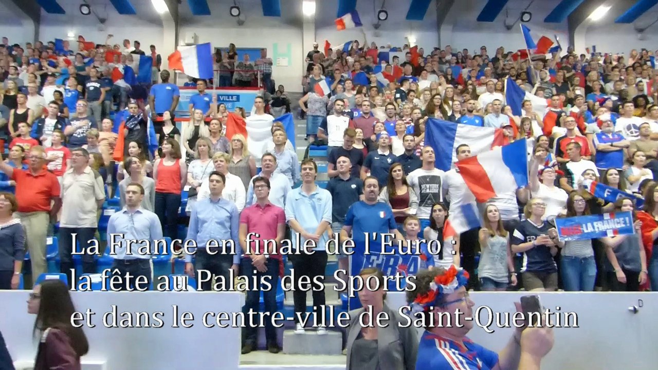 Euro 2016 : la France en finale, la fête au Palais des sports de Saint-Quentin
