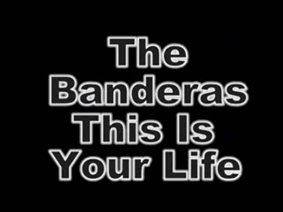 BANDERAS - THIS IS YOUR LIFE-