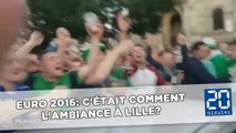 Euro 2016: C'était comment l'ambiance à Lille?