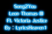 Song 2 You - Leon Thomas & Victoria Justice Victorious (Studio Version) w/ Lyrics + DL