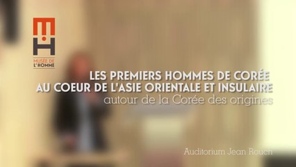 Les premiers Hommes de Corée au cœur de l'Asie orientale et insulaire (autour de la Corée des origines 2/3)