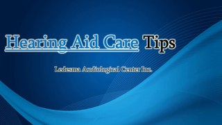 Ledesma Audiological Center Inc. - Hearing Aid Care Tips
