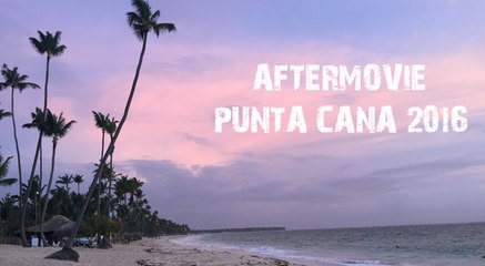 Punta Cana 2016 | Aftermovie