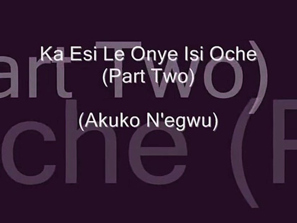Mike Ejeagha - Ka Esi Le Onye Isi Oche (part 2)