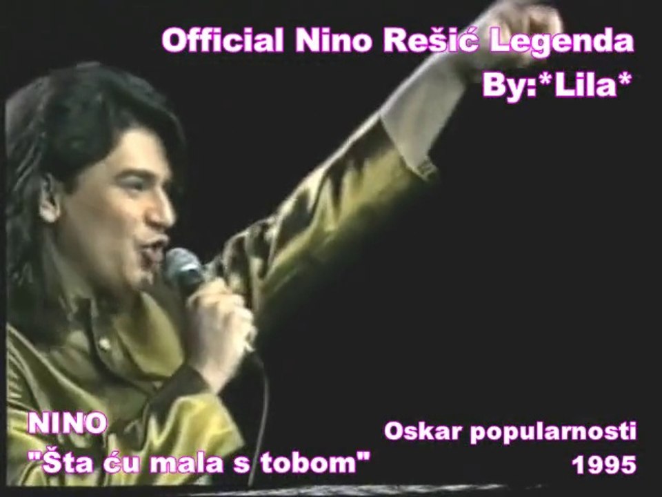 NINO REŠIĆ - ŠTA ĆU MALA S TOBOM(OSKAR POPULARNOSTI 1995)