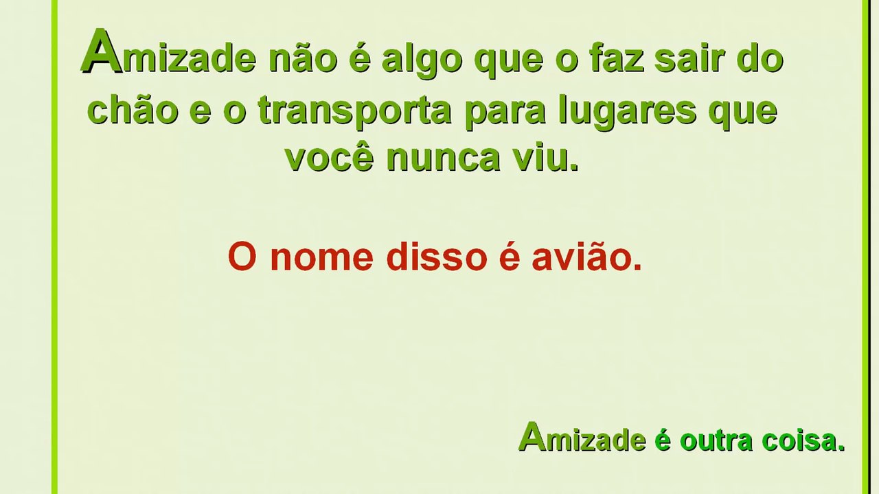 Amizade É Outra Coisa! Amizade Verdadeira! O Que É A Amizade? Humor!
