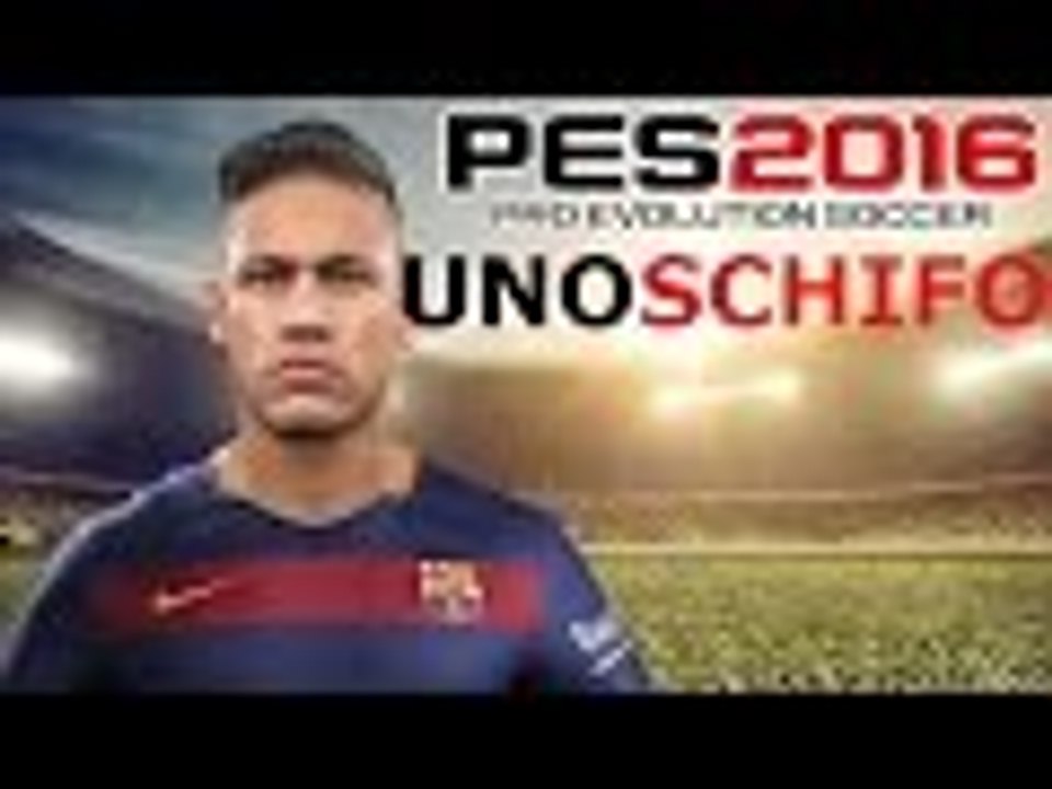 Pes 2016 PC -  Uno Schifo!