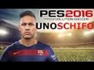 Pes 2016 PC -  Uno Schifo!