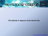 The latitude in degrees of the North Pole # Quiz # Question