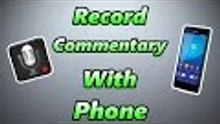Record Commentaries With Your Phone (Tutorial/Overview/Review)
