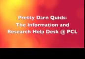 The Information and Research Help Desk @ PCL (Pretty Darn Quick)