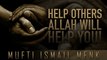 When You Help Others, Allah Helps You - [Mufti Menk] - HD