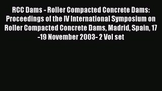 Download RCC Dams - Roller Compacted Concrete Dams: Proceedings of the IV International Symposium