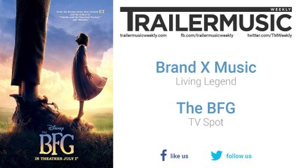 The BFG - TV Spot Music (Brand X Music - Living Legend)