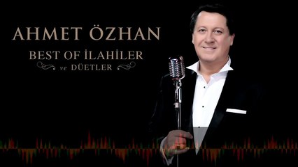 Ahmet Özhan - Best Of İlahiler ve Düetler (Full Albüm)