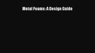 Read Metal Foams: A Design Guide PDF Full Ebook