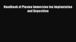Download Handbook of Plasma Immersion Ion Implantation and Deposition PDF Full Ebook