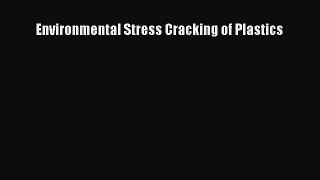 Read Environmental Stress Cracking of Plastics Ebook Free
