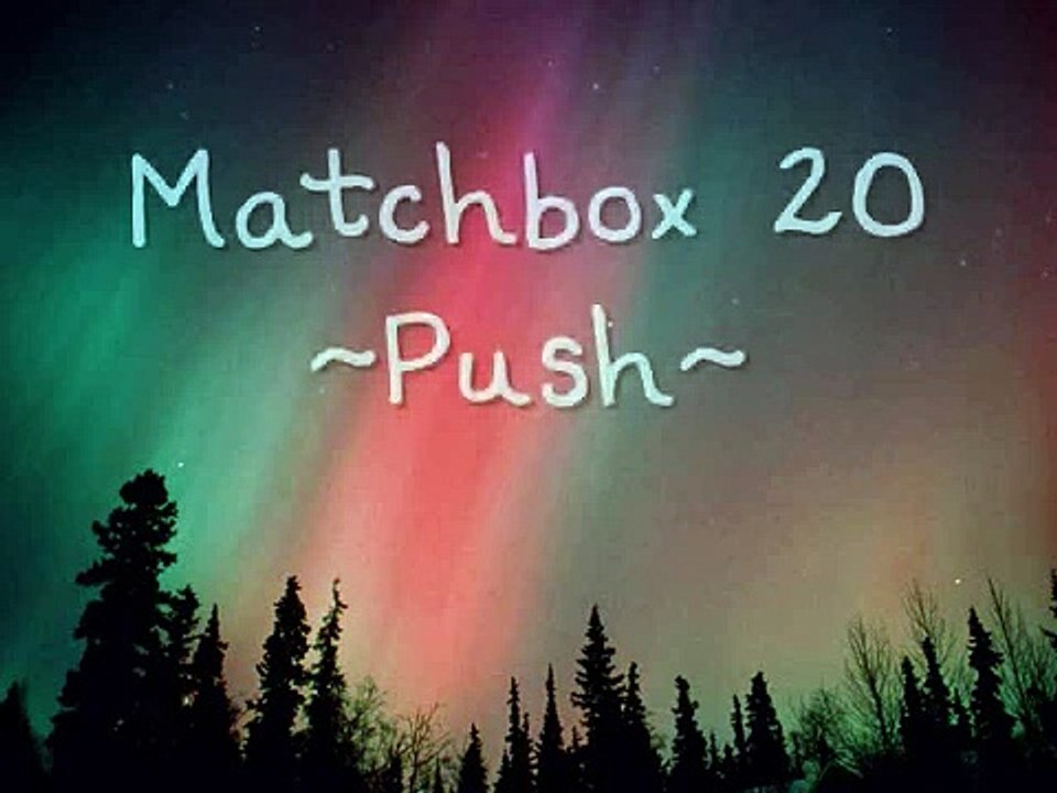 Matchbox 20 - Push [lyrics]