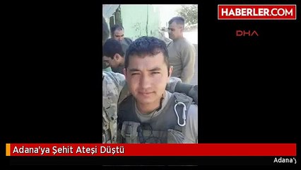 Adana'ya Şehit Ateşi Düştü