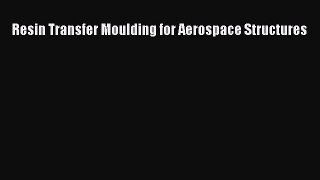 Download Resin Transfer Moulding for Aerospace Structures Ebook Free