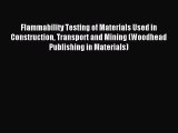 Read Flammability Testing of Materials Used in Construction Transport and Mining (Woodhead