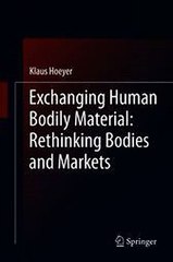 Exchanging Human Bodily Material Rethinking Bodies and Markets Klaus Hoeyer Ebook EPUB PDF