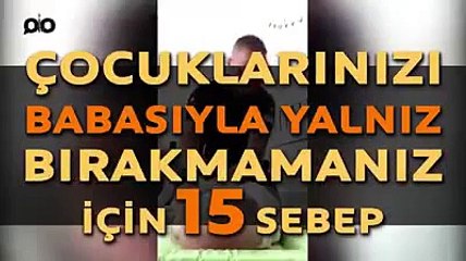 Babalar Çocuklarıyla yalnız Kalırsa...