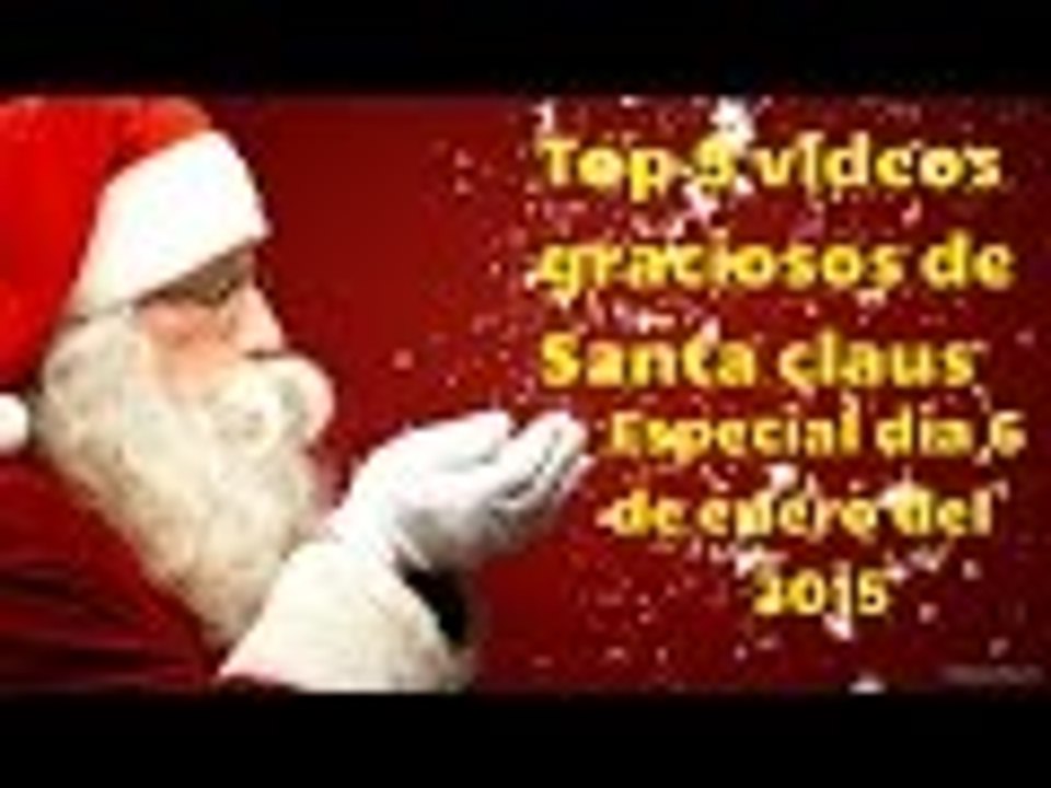 Top 5 videos graciosos de Santa Claus Especial dia 6 de enero