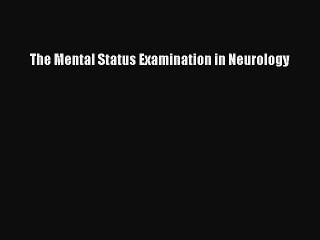 Read The Mental Status Examination in Neurology PDF Online