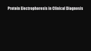 Download Protein Electrophoresis in Clinical Diagnosis PDF Online