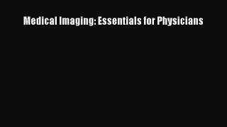 Read Medical Imaging: Essentials for Physicians PDF Online
