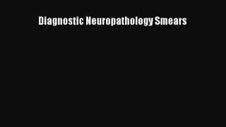 Read Diagnostic Neuropathology Smears Ebook Free