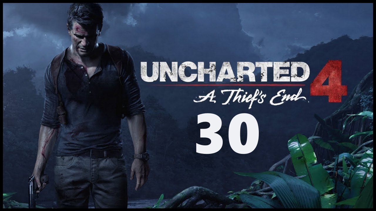 Uncharted 4 - 30 - Планы меняются