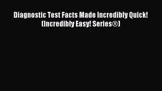 Download Diagnostic Test Facts Made Incredibly Quick! (Incredibly Easy! Series®) PDF Online