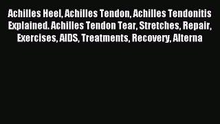 Read Achilles Heel Achilles Tendon Achilles Tendonitis Explained. Achilles Tendon Tear Stretches