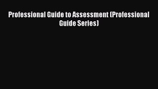 Read Professional Guide to Assessment (Professional Guide Series) Ebook Free