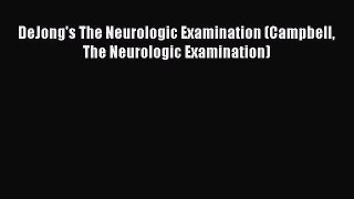Read DeJong's The Neurologic Examination (Campbell The Neurologic Examination) PDF Free