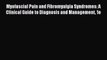 Read Myofascial Pain and Fibromyalgia Syndromes: A Clinical Guide to Diagnosis and Management