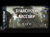 *ArcCorp* - Star Citizen 1.2