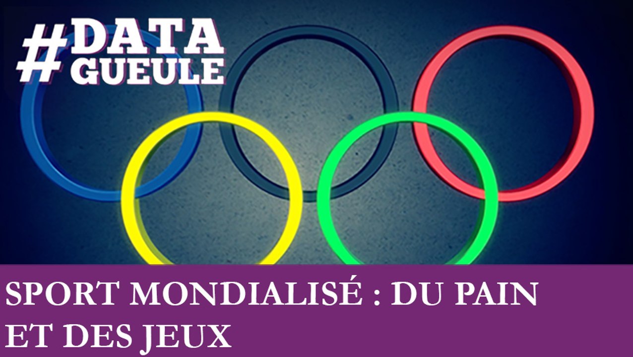 Sport mondialisé : du pain et des jeux #DATAGUEULE 60