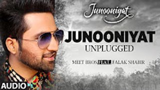 JUNOONIYAT UNPLUGGED Audio Song | Meet Bros Feat-Falak Shabir-Pulkit Samrat-Yami Gautam