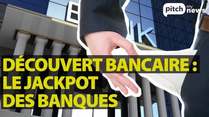 Découvert bancaire : un véritable jackpot pour nos banques