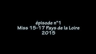 Miss 1517 Pays de Loire 2015 Episode 1/4